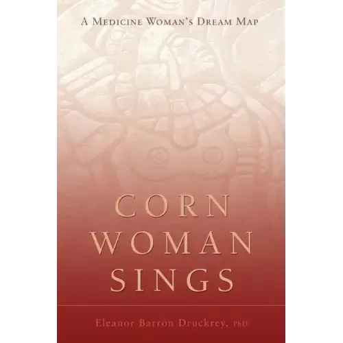 Corn Woman Sings: A Medicine Woman's Dream Map - Paperback | Books | Wiccan Center