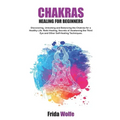 Chakras Healing For Beginners: Discovering, Unlocking and Balancing the Chakras for a Healthy Life. Reiki Healing, Secrets of Awakening the Third Eye - Paperback | Books | Wiccan Center