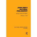John Dee's Natural Philosophy: Between Science and Religion