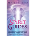 Spirit Guides: Unlock the Secrets to Connecting with Your Guardian Angels, Archangels, Spirit Animals, Departed Loved Ones, and More - Hardcover | Books | Wiccan Center