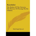 Kundalini: The Mother Of The Universe, The Mystery Of Piercing The Six Chakras - Paperback | Books | Wiccan Center