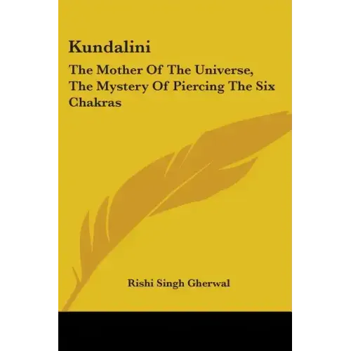 Kundalini: The Mother Of The Universe, The Mystery Of Piercing The Six Chakras - Paperback