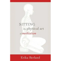 Sitting: The Physical Art of Meditation - Paperback