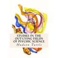 Studies in the Out-Lying Fields of Psychic Science - Paperback | Books | Wiccan Center