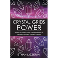 Crystal Grids Power: Harness The Power of Crystals and Sacred Geometry for Manifesting Abundance, Healing and Protection - Paperback