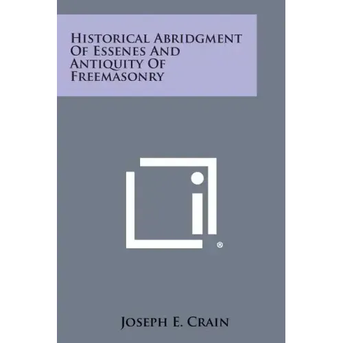 Historical Abridgment of Essenes and Antiquity of Freemasonry - Paperback