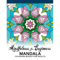 Mindfulness For Beginners Mandala: Coloring Books for Adults, Easy Mandala Patterns for Beginner - Paperback