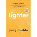Lighter: Let Go of the Past, Connect with the Present, and Expand the Future