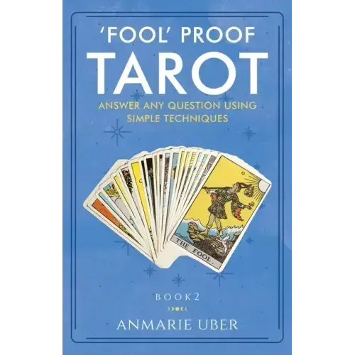 'Fool' Proof Tarot: Answer any question using simple techniques - Paperback