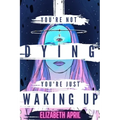 You're Not Dying You're Just Waking Up - Paperback | Books | Wiccan Center