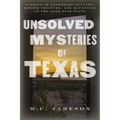 Unsolved Mysteries of Texas: Stories of Legendary Outlaws, Buried Treasure, and Hauntings in the Lone Star State - Paperback | Books | Wiccan Center