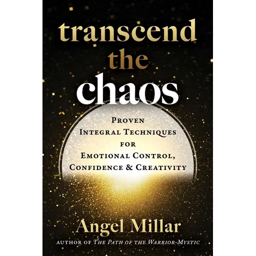 Transcend the Chaos: Proven Integral Techniques for Emotional Control, Confidence, and Creativity - Paperback | Books | Wiccan Center