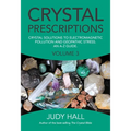 Crystal Prescriptions: Crystal Solutions to Electromagnetic Pollution and Geopathic Stress an A-Z Guide