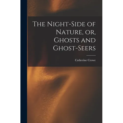 The Night-side of Nature, or, Ghosts and Ghost-seers - Paperback | Books | Wiccan Center