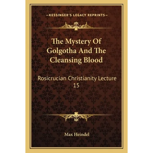 The Mystery Of Golgotha And The Cleansing Blood: Rosicrucian Christianity Lecture 15 - Paperback | Books | Wiccan Center