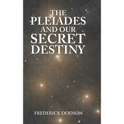 The Pleiades and Our Secret Destiny - Hardcover | Books | Wiccan Center