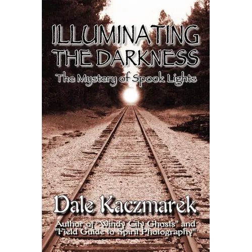 Illuminating the Darkness: The Mystery of Spooklights - Paperback | Books | Wiccan Center