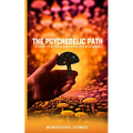 The Psychedelic Path: A Guide to Microdosing Psilocybin Mushrooms - Paperback | Books | Wiccan Center