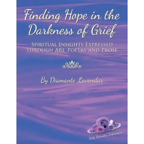 Finding Hope in the Darkness of Grief: Spiritual Insights Expressed Through Art, Poetry and Prose - Paperback | Books | Wiccan Center
