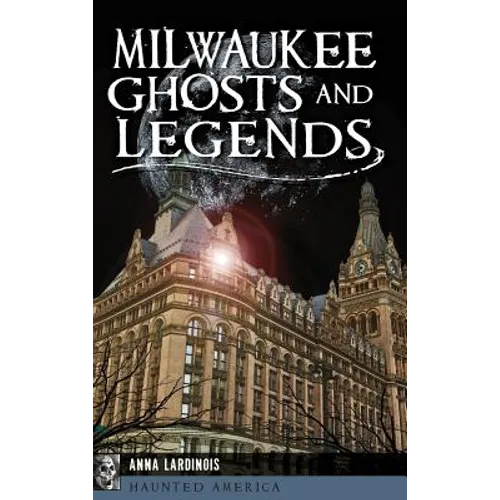 Milwaukee Ghosts and Legends - Hardcover | Books | Wiccan Center