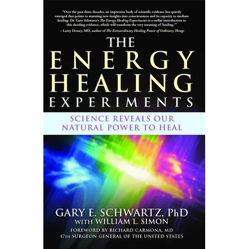 The Energy Healing Experiments: Science Reveals Our Natural Power to Heal - Paperback | Books | Wiccan Center