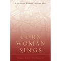 Corn Woman Sings: A Medicine Woman's Dream Map - Hardcover | Books | Wiccan Center