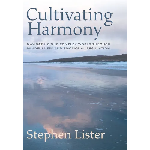 Cultivating Harmony: Navigating Our Complex World Through Mindfulness and Emotional Regulation - Hardcover | Books | Wiccan Center