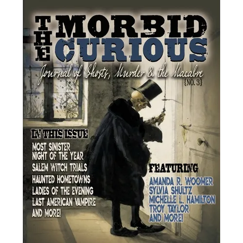 Morbid Curious 3: Journal of Ghosts, Murder, and the Macabre - Paperback | Books | Wiccan Center