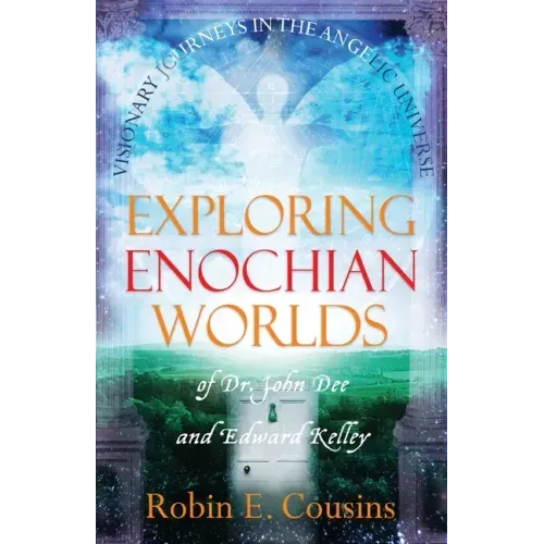 Exploring Enochian Worlds: Visionary Journeys in the Angelic Universe of Dr. John Dee and Edward Kelley - Paperback | Books | Wiccan Center