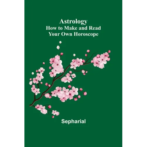 Astrology: How to Make and Read Your Own Horoscope - Paperback | Books | Wiccan Center