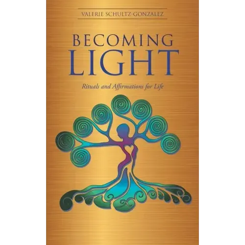 Becoming Light: Rituals and Affirmations for Life - Paperback