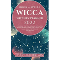 Wicca Book of Spells Witches' Planner 2022: A Wheel of the Year Grimoire with Moon Phases, Astrology, Magical Crafts, and Magic Spells for Wiccans and - Hardcover | Books | Wiccan Center