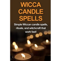 Wicca Candle Spells: Simple Wiccan candle spells, rituals, and witchcraft that work fast! - Paperback | Books | Wiccan Center