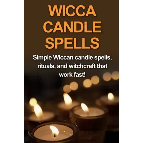 Wicca Candle Spells: Simple Wiccan candle spells, rituals, and witchcraft that work fast! - Paperback | Books | Wiccan Center