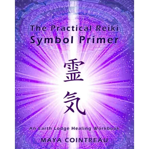 The Practical Reiki Symbol Primer - An Earth Lodge Healing Workbook - Paperback