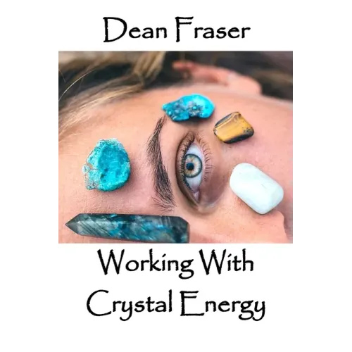 Working With Crystal Energy: Crystal Heal for Yourself and Others