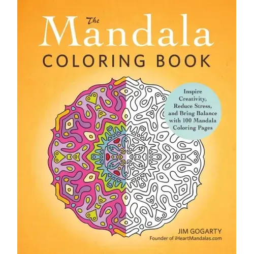 The Mandala Coloring Book: Inspire Creativity, Reduce Stress, and Bring Balance with 100 Mandala Coloring Pages - Paperback