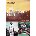 Road Trip: Huautla - The Mushroom Cult - Paperback