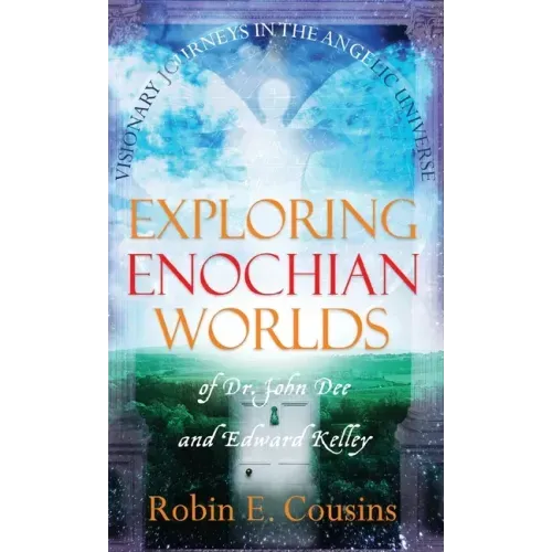 Exploring Enochian Worlds: Visionary Journeys in the Angelic Universe of Dr. John Dee and Edward Kelley - Hardcover | Books | Wiccan Center