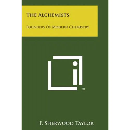 The Alchemists: Founders of Modern Chemistry - Paperback | Books | Wiccan Center