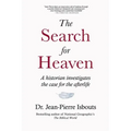 The Search for Heaven: A historian investigates the case for the afterlife - Paperback