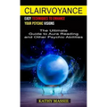Clairvoyance: Easy Techniques to Enhance Your Psychic Visions (The Ultimate Guide to Aura Reading and Other Psychic Abilities) - Paperback | Books | Wiccan Center