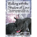 Walking with the Shadow of Love: The Remarkable Story of Lakota and The Zeakie Dog - Hardcover | Books | Wiccan Center