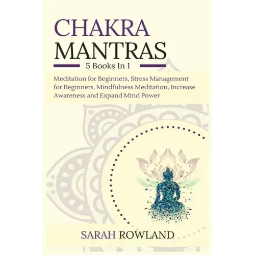Chakra Mantras: 5-in-1 Meditation Bundle: Meditation for Beginners, Stress Management for Beginners, Mindfulness Meditation for Self-H - Paperback | Books | Wiccan Center
