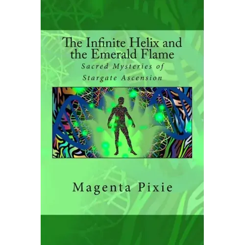 The Infinite Helix and the Emerald Flame: Sacred Mysteries of Stargate Ascension - Paperback | Books | Wiccan Center