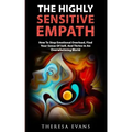 The Highly Sensitive Empath: How To Stop Emotional Overload, Find Your Sense Of Self, And Thrive In An Overwhelming World - Paperback | Books | Wiccan Center