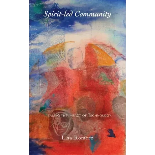 Spirit-led Community: Healing the Impact of Technology - Paperback