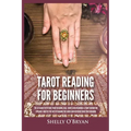 Tarot Reading for Beginners: The #1 Guide to Psychic Tarot Reading, Real Tarot Card Meanings & Tarot Divination Spreads - Master the Art of Reading