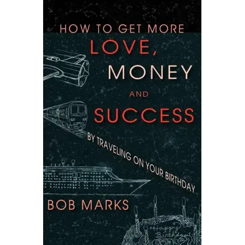 How to Get More Love, Money, and Success by Traveling on Your Birthday - Paperback