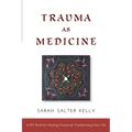 Trauma as Medicine: a DIY book for healing trauma and transforming your life - Paperback